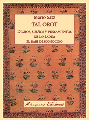 TAL OROT: DICHOS, SUEÑOS Y PENSAMIENTOS DE LO IADÚA, EL RABÍ