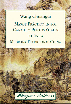 MASAJE PRÁCTICO EN LOS CANALES Y PUNTOS VITALES SEGÚN LA MEDICINA TRADICIONAL CH