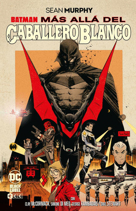 BATMAN: MÁS ALLÁ DEL CABALLERO BLANCO (GRANDES NOVELAS GRAFICAS DE BATMAN)