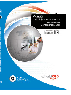 MANUAL MONTAJE E INSTALACIÓN DE ASCENSORES Y MONTACARGAS. VOL II. FORMACIÓN PARA