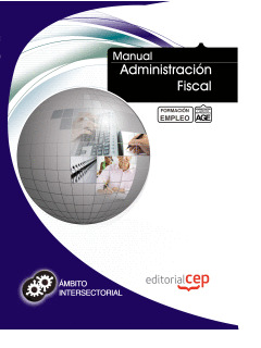 MANUAL ADMINISTRACIÓN FISCAL. FORMACIÓN PARA EL EMPLEO