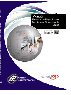MANUAL TÉCNICAS DE NEGOCIACIÓN, REUNIONES Y DINÁMICAS DE GRUPO. FORMACIÓN PARA E
