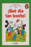 MPLD02. ­QUE DIA TAN BONITO! (MIS PRIMERAS LECTURAS DISNEY)