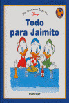 MPLD16. TODO PARA JAIMITO (MIS PRIMERAS LECTURAS DISNEY)