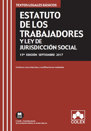 ESTATUTO DE LOS TRABAJADORES Y LEY DE JURISDICCION SOCIAL (15ª EDICIÓN, 2017)
