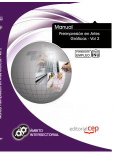 MANUAL PREIMPRESIÓN EN ARTES GRÁFICAS - VOL 2-. FORMACIÓN PARA EL EMPLEO