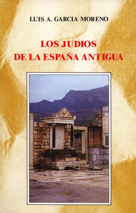 LOS JUDIOS DE LA ESPAÑA ANTIGUA