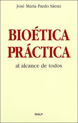 BIOETICA PRACTICA. AL ALCANCE DE TODOS