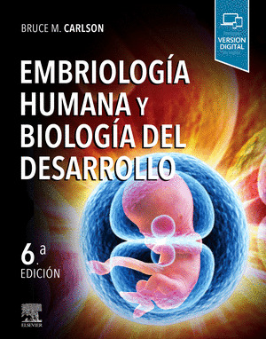EMBRIOLOGIA HUMANA Y BIOLOGIA DEL DESARROLLO (6ª ED.)