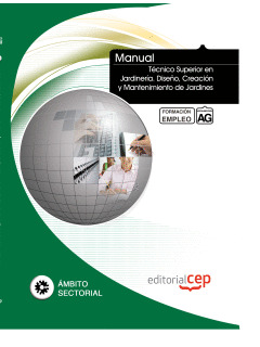 MANUAL TÉCNICO SUPERIOR EN JARDINERÍA. DISEÑO, CREACIÓN Y MANTENIMIENTO DE JARDI