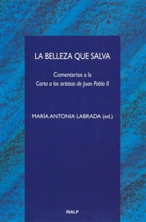 LA BELLEZA QUE SALVA. COMENTARIO A LA CARTA A LOS ARTISTAS DE JUAN PABLO II