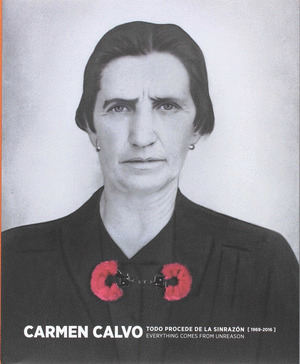 CARMEN CALVO. TODO PROCEDE DE LA SINRAZON (1969-2016)