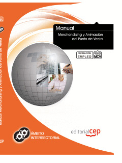 MANUAL MERCHANDISING Y ANIMACIÓN DEL PUNTO DE VENTA. FORMACIÓN PARA EL EMPLEO