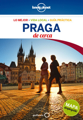 PRAGA DE CERCA. GUÍA LONELY PLANET DE CERCA (4ª EDICIÓN, 2015)