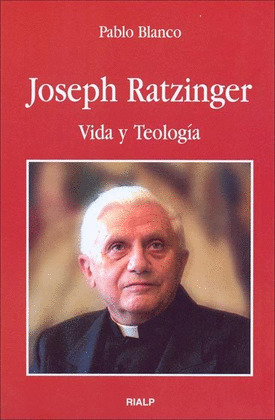 JOSEPH RATZINGER: VIDA Y TEOLOGÍA