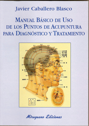MANUAL BÁSICO DE USO DE LOS PUNTOS DE ACUPUNTURA PARA DIAGNÓSTICO Y TRATAMIENTO