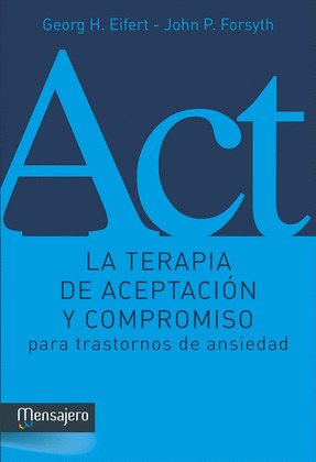 TERAPIA DE ACEPTACIÓN Y COMPROMISO PARA TRASTORNOS DE ANSIEDAD, LA