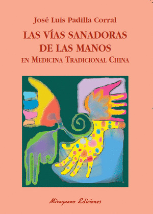 LAS VÍAS SANADORAS DE LAS MANOS EN MEDICINA TRADICIONAL CHINA