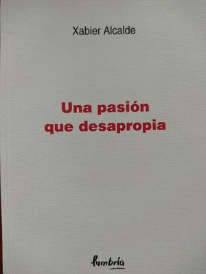 PASIÓN QUE DESAPROPIA, UNA