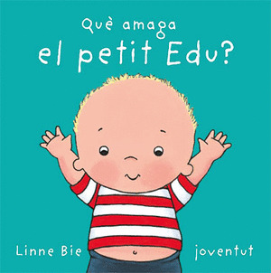 QUE AMAGA EL PETIT EDU?