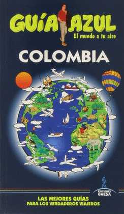 COLOMBIA. GUÍA AZUL EL MUNDO A TU AIRE (2014)