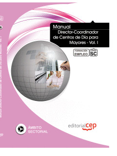 MANUAL DIRECTOR-COORDINADOR DE CENTROS DE DÍA PARA MAYORES - VOL. I. FORMACIÓN P