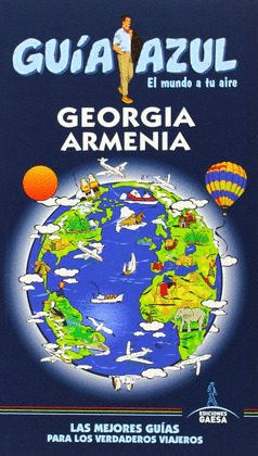 GEORGIA Y ARMENIA. GUÍA AZUL EL MUNDO A TU AIRE (2014)