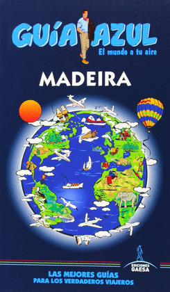 MADEIRA. GUÍA AZUL EL MUNDO A TU AIRE (2014)