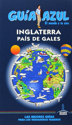 INGLATERRA Y PAÍS DE GALES. GUÍA AZUL EL MUNDO A TU AIRE (2014)