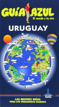 URUGUAY. GUÍA AZUL EL MUNDO A TU AIRE (2014)