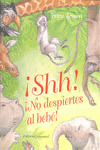 ¡SHH!, ¡NO DESPIERTES AL BEBE!