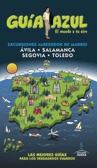 EXCURSIONES ALREDEDOR DE MADRID. GUÍA AZUL EL MUNDO A TU AIRE