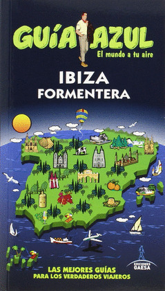IBIZA Y FORMENTERA. GUÍA AZUL EL MUNDO A TU AIRE (2015)