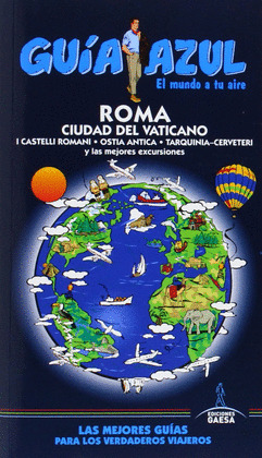 ROMA Y CIUDAD DEL VATICANO. GUÍA AZUL EL MUNDO A TU AIRE (2015)