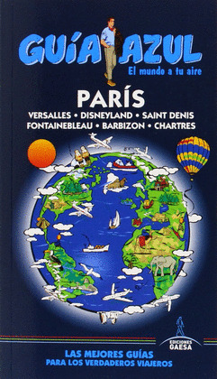PARÍS. GUÍA AZUL EL MUNDO A TU AIRE (2015)