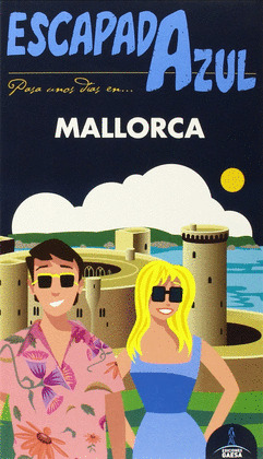 MALLORCA. GUÍA ESCAPADA AZUL (2015)