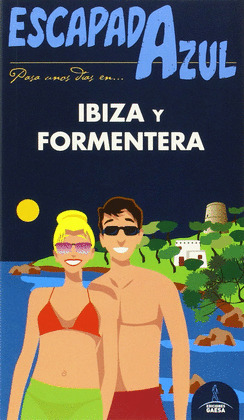 IBIZA Y FORMENTERA. GUÍA ESCAPADA AZUL (2015)