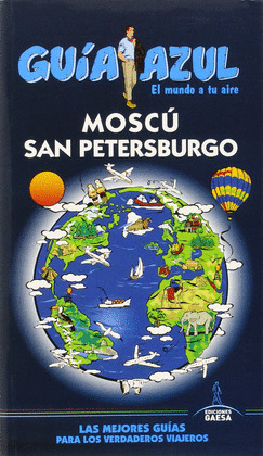 MOSCÚ Y SAN PETERSBURGO. GUÍA AZUL EL MUNDO A TU AIRE