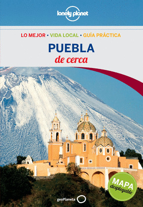PUEBLA DE CERCA. GUÍA LONELY PLANET DE CERCA (2015)