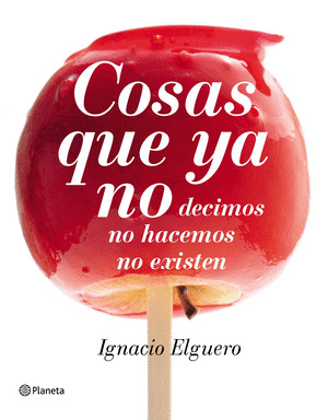 COSAS QUE YA NO DECIMOS, NO HACEMOS, NO EXISTEN