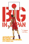 BIG IN JAPAN (ADAPTACIÓN GRÁFICA DEL ÉXITO DEL BALONCESTO ESPAÑOL EN EL MUNDIAL 2006)
