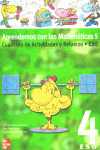 APRENDEMOS CON LAS MATEMATICAS 5, 4 ESO. OPCION A. CUADERNO DE ACTIVIDADES Y REF