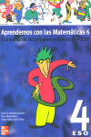 APRENDEMOS CON LAS MATEMATICAS 6, 4 ESO. OPCION A. CUADERNO DE ACTIVIDADES Y REF