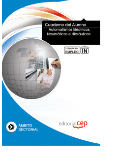 CUADERNO DEL ALUMNO AUTOMATISMOS ELÉCTRICOS, NEUMÁTICOS E HIDRÁULICOS. FORMACIÓN