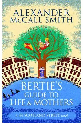 BERTIE'S GUIDE TO LIFE AND MOTHERS