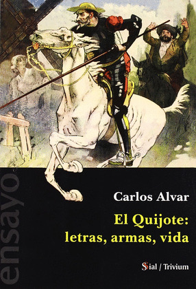 QUIJOTE,EL. LETRAS, ARMAS, VIDA.