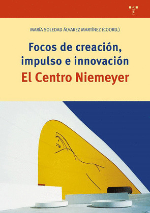FOCOS DE CREACION, IMPULSO EN INNOVACION. EL CENTRO NIEMEYER