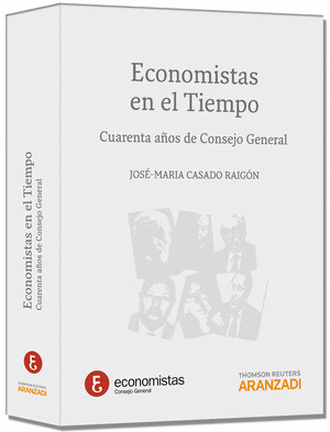 ECONOMISTAS EN EL TIEMPO. CUERENTA AÑOS DE CONSEJO GENERAL
