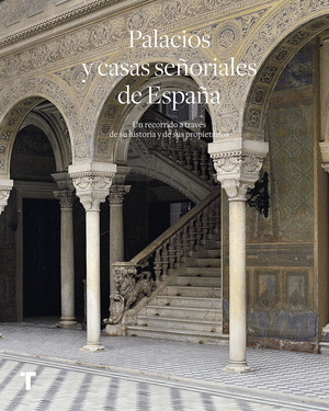 PALACIOS Y CASAS SEÑORIALES DE ESPAÑA. UN RECORRIDO A TRAVÉS DE SU HISTORIA Y SU