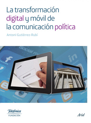 TRANSFORMACIÓN DIGITAL Y MÓVIL DE LA COMUNICACIÓN POLÍTICA, LA
